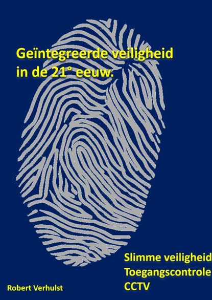 Geïntegreerde veiligheid in de 21° eeuw., Robert Verhulst - Paperback - 9789464657678