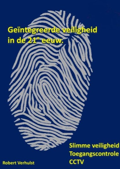 Geïntegreerde veiligheid in de 21° eeuw., Robert Verhulst - Paperback - 9789464657678