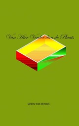Van hier verder dan de plaats - Cédric Van Wessel - 9789464658019