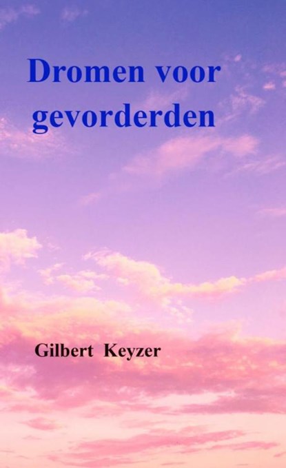 Dromen voor gevorderden, Gilbert Keyzer - Paperback - 9789464658354