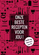 Onze Beste Recepten Voor Jou! - Denk Nog Eens aan Ons - Boek Cadeau - 9789464658651