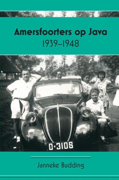 Amersfoorters op Java 1939-1948, Janneke Budding - Paperback - 9789464658798
