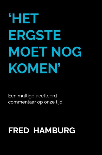 ‘Het ergste moet nog komen’, Fred Hamburg - Paperback - 9789464658972