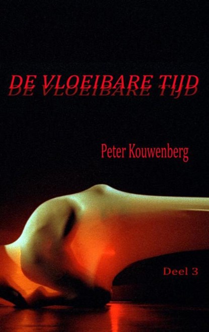De Vloeibare Tijd, Peter Kouwenberg - Paperback - 9789464659412