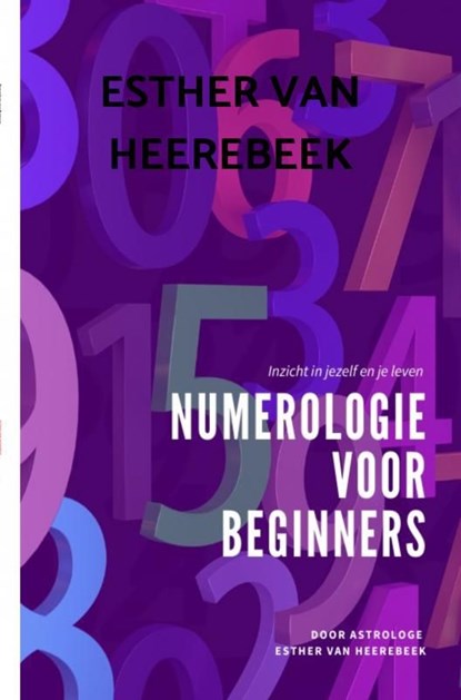Numerologie voor Beginners, Esther Van Heerebeek - Ebook - 9789464659603