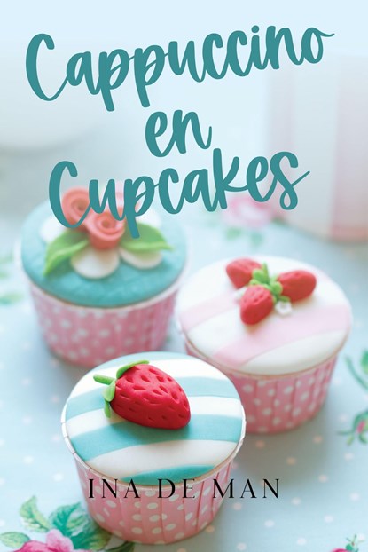 Cappuccino en Cupcakes, Ina De Man - Ebook - 9789464661323