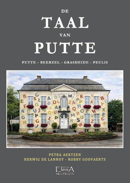 De taal van Putte, Herwig De Lannoy ; Petra Aertzen ; Robby Goovaerts - Gebonden - 9789464664492
