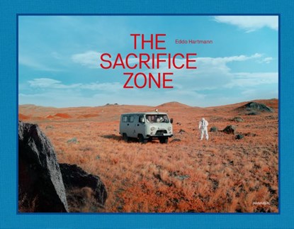 The Sacrifice Zone, Eddo Hartmann - Gebonden - 9789464666601