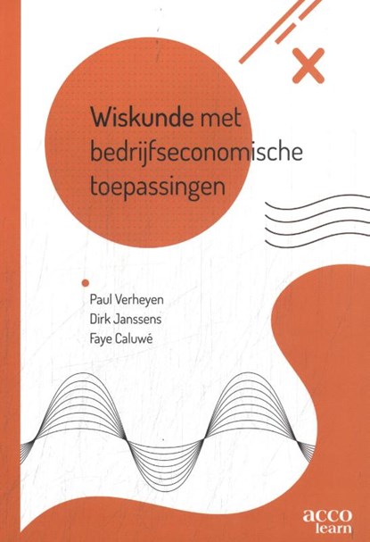 Wiskunde met bedrijfseconomische toepassingen, Paul Verheyen ; Dirk Janssens ; Faye Caluwé - Paperback - 9789464674484