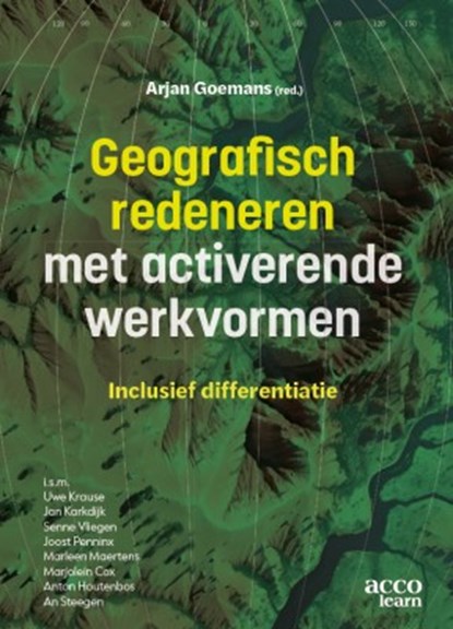 Geografisch redeneren met activerende werkvormen, Arjan Goemans ; Uwe Krause ; Jan Karkdijk ; Senne Vliegen ; Joost Penninx ; Marleen Maertens ; Marjolein Cox ; Anton Houtenbos ; An Steegen - Paperback - 9789464679892