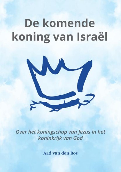 De komende koning van Israël, Aad van den Bos - Paperback - 9789464682090