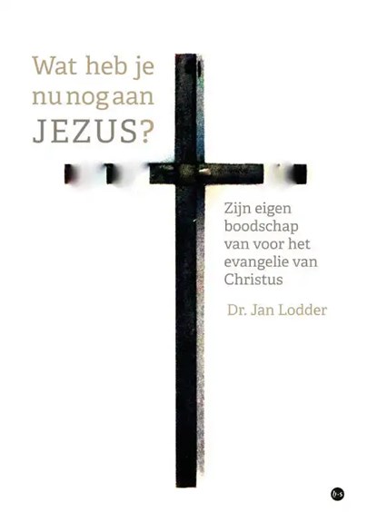 Wat heb je nu nog aan JEZUS?, Dr. Jan Lodder - Paperback - 9789464684452
