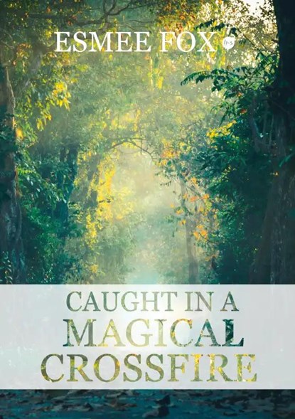 Caught in a magical crossfire, Esmee Fox - Paperback - 9789464686852