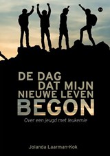 De dag dat mijn nieuwe leven begon - Jolanda Laarman-Kok - 9789464687958