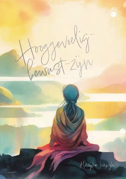 Hooggevoelig-bewust-zijn, Marijke Ivangh - Paperback - 9789464687965