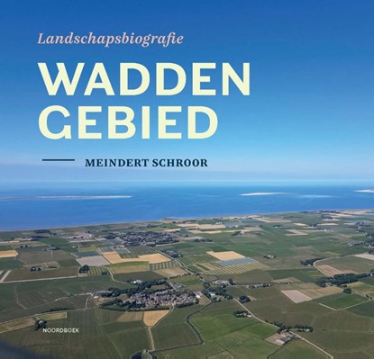 Landschapsbiografie Waddengebied, Meindert Schroor - Gebonden - 9789464710328