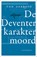 De Deventer karaktermoord, Ton Derksen - Paperback - 9789464710458