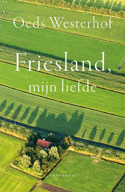 Friesland, mijn liefde, Oeds Westerhof - Paperback - 9789464711004
