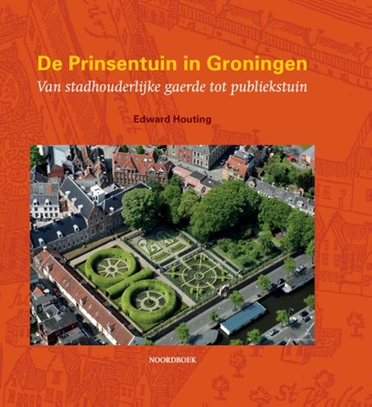 De Prinsentuin in Groningen, Edward Houting - Gebonden - 9789464711264