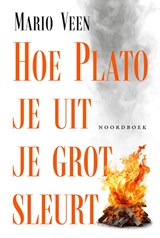 Hoe Plato je uit je grot sleurt - Mario Veen - 9789464711448