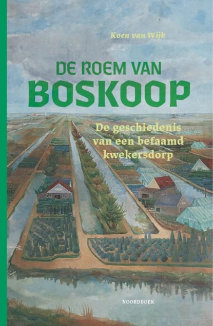 De roem van Boskoop, Koen van Wijk - Gebonden - 9789464711509