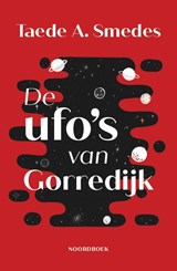 De ufo’s van Gorredijk, Taede A. Smedes -  - 9789464711721
