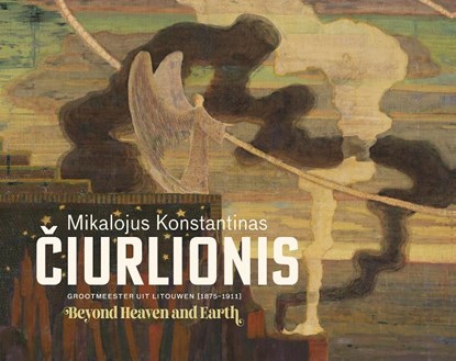 Mikalojus Konstantinas Čiurlionis – Beyond Heaven and Earth, Vaiva Laukaitienė ; Han Steenbruggen ; Kurt van Eeghem ; Jan Brokken - Gebonden - 9789464711882