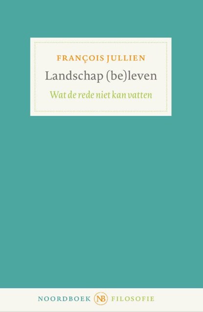 Landschap (be)leven, François Jullien - Paperback - 9789464711981