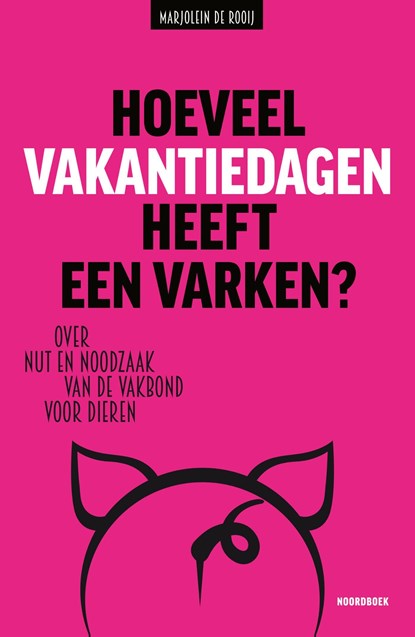 Hoeveel vakantiedagen heeft een varken?, Marjolein de Rooij - Ebook - 9789464712711