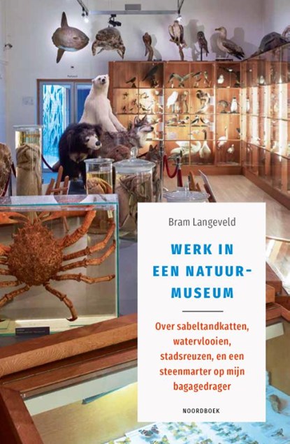 Werk in een natuurmuseum, Bram Langeveld - Paperback - 9789464713084