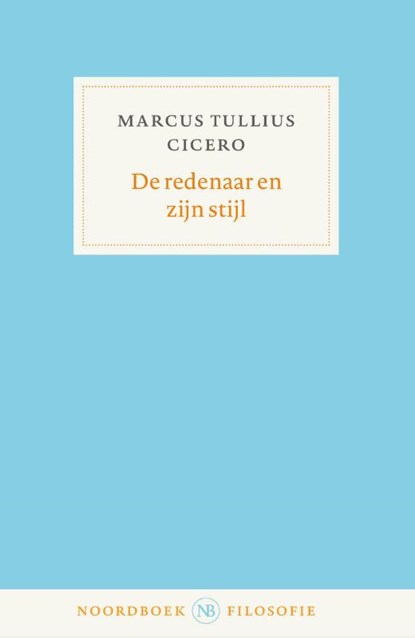 De redenaar en zijn stijl, Marcus Tullius Cicero - Paperback - 9789464713466