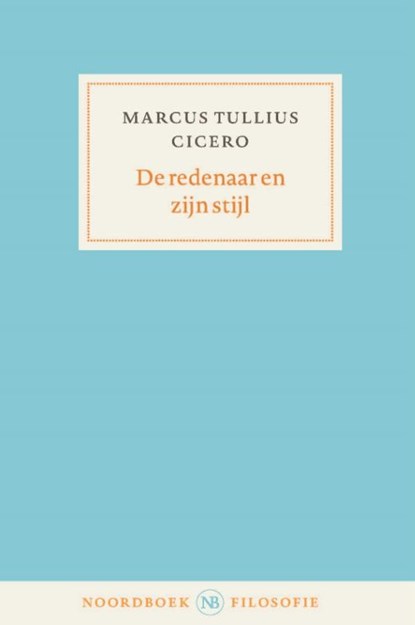 De redenaar en zijn stijl, Marcus Tullius Cicero - Paperback - 9789464713466