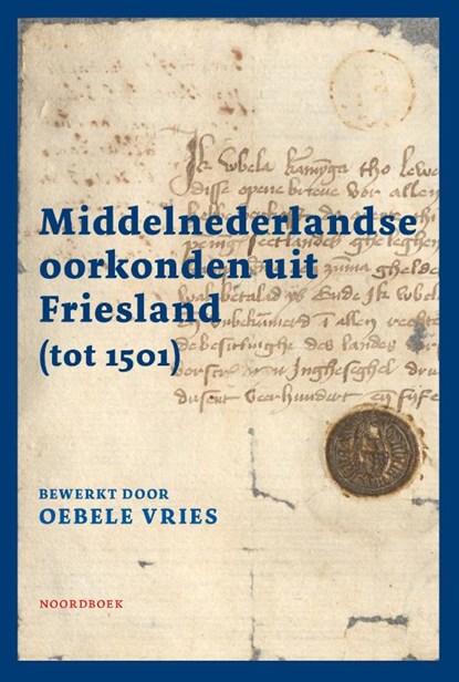 Middelnederlandse oorkonden uit Friesland (tot 1501), Oebele Vries - Paperback - 9789464713527