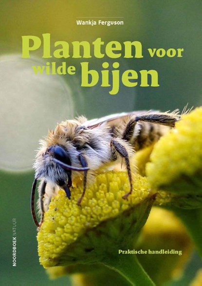 Planten voor wilde bijen, Wankja Ferguson - Paperback - 9789464713640