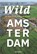 Wild Amsterdam, Rob Biersma - Gebonden - 9789464714043