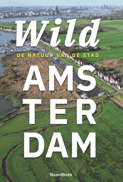 Wild Amsterdam, Rob Biersma - Gebonden - 9789464714043