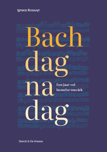 Bach dag na dag, Ignace Bossuyt - Gebonden - 9789464714289
