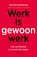 Werk is gewoon werk, Romhild Ruitenberg - Paperback - 9789464714487