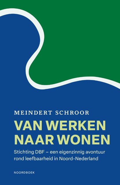 Van werken naar wonen, Meindert Schroor - Gebonden - 9789464714524