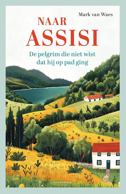 Naar Assisi, Mark van Waes - Paperback - 9789464715040
