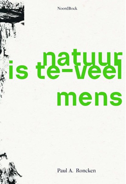 Natuur is te-veel mens, Paul A. Roncken - Paperback - 9789464715125