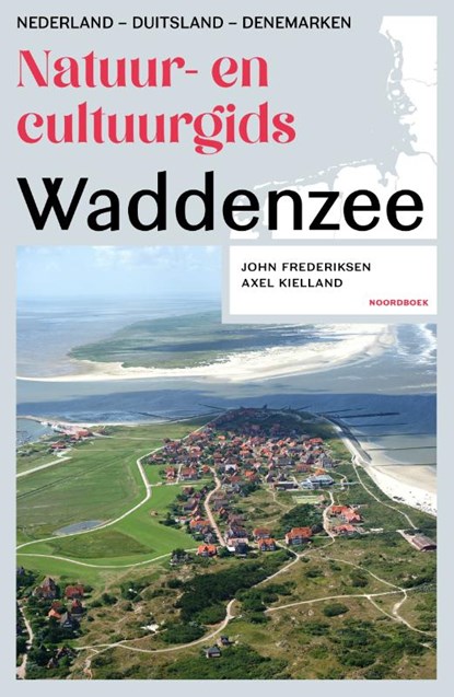 Natuur- en cultuurgids Waddenzee, John Frederiksen ; Axel Kielland - Paperback - 9789464715156