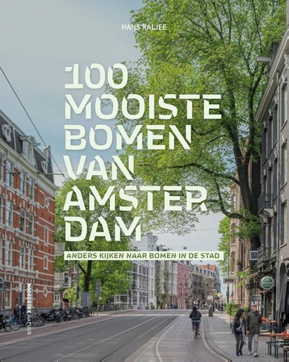 100 mooiste bomen van Amsterdam, Hans Kaljee - Gebonden - 9789464715637