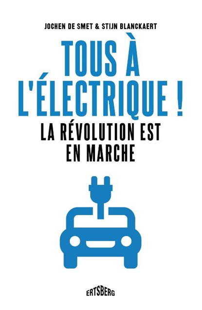 Tous à l'électrique !, Jochen De Smet ; Stijn Blanckaert - Paperback - 9789464750591