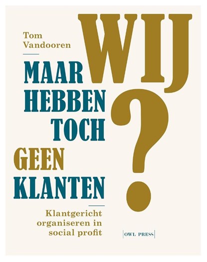 Maar wij hebben toch geen klanten, Tom Vandooren - Paperback - 9789464759181