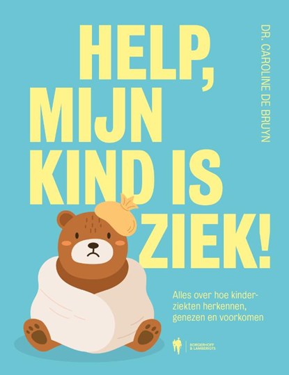 Help, mijn kind is ziek!, Caroline De Bruyn - Gebonden - 9789464759808