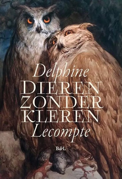 Dieren zonder kleren, Delphine Lecompte - Paperback - 9789464778182