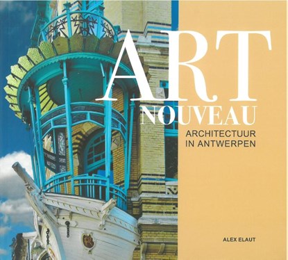 Art Nouveau Architectuur Antwerpen, Alex Elaut - Paperback - 9789464782462
