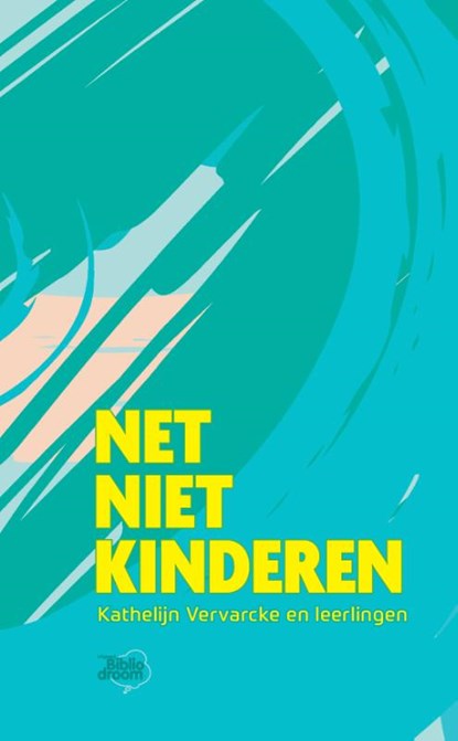 Net niet kinderen, Kathelijn Vervarcke ; Leerlingen Go Athena Oostende Campus Centrum - Paperback - 9789464783018
