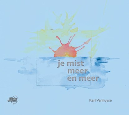 Je mist meer en meer, Karl Vanhuyse - Gebonden - 9789464783230